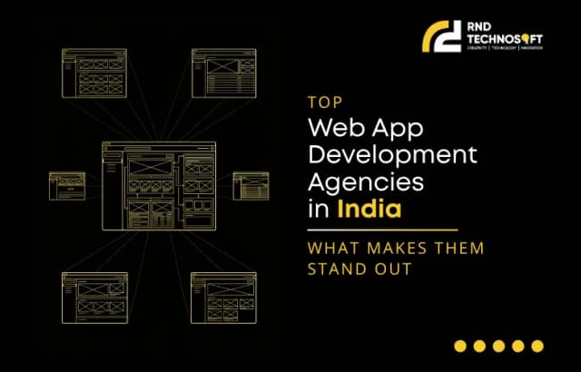 Top Web App Development Agencies in India: What Makes Them Stand Out 